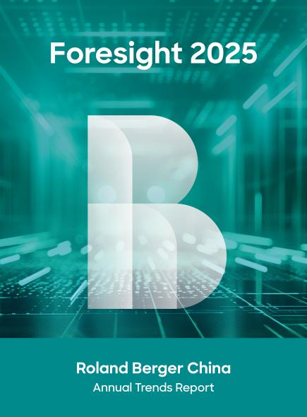 Foresight 2025 Roland Berger China Annual Trends Report